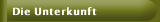 Die Unterkunft